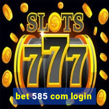 bet 585 com login